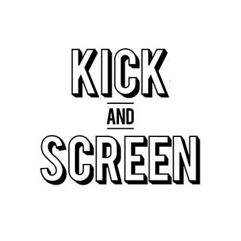 Kick and Screen