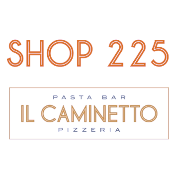 Shop225 & Il Caminetto